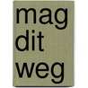 Mag dit weg by Karianne Vandenbroucke
