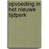 Opvoeding in het nieuwe tijdperk by Alice A. Bailey
