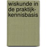 Wiskunde in de praktijk- Kennisbasis door W. Oonk