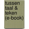 Tussen Taal & teken (e-book) by Marion van der Meulen