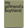 My Girlfriend's Boyfriend door Mike Birbiglia