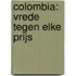 Colombia: Vrede tegen elke prijs