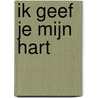 Ik geef je mijn hart by Maurice Hermans