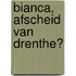 Bianca, afscheid van Drenthe?