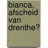 Bianca, afscheid van Drenthe? door Yvonne Brill