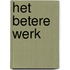 Het betere werk