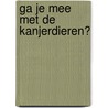 Ga je mee met de Kanjerdieren? door Nienke Okkema