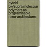 Hybrid bio/supra-molecular polymers as programmable nano-architectures door E.M. Estirado