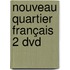 Nouveau Quartier français 2 dvd
