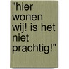 "Hier wonen wij! Is het niet prachtig!" by Unknown
