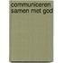 COMMUNICEREN SAMEN MET GOD