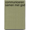 COMMUNICEREN SAMEN MET GOD door Jurgen Toonen