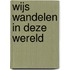 Wijs Wandelen in deze Wereld