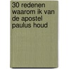 30 redenen waarom ik van de apostel Paulus houd by John Piper