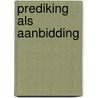 Prediking als aanbidding by John Piper