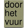 Door het vuur door Elizabeth Camden