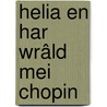 Helia en har wrâld mei Chopin by Rients Faber
