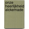 Onze Heerlijkheid Alckemade door Gerrit en Jan Kuipers