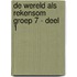 De wereld als rekensom groep 7 - deel 1