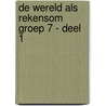 De wereld als rekensom groep 7 - deel 1 door Kees Toorenaar