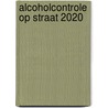 Alcoholcontrole op straat 2020 by A.C. van der Pluijm