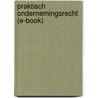 Praktisch Ondernemingsrecht (e-book) door S.S.M. Rutten