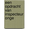 Een opdracht van inspecteur Onge door Peter de Zwaan
