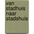 Van stadhuis naar stadshuis