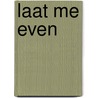 Laat me even door Spectra Verstraelen