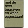 Met de Heer begraven en weer opgestaan! door Dick Dreschler
