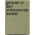 Geloven in een onttoverende wereld