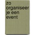 Zo organiseer je een event