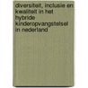 Diversiteit, inclusie en kwaliteit in het hybride kinderopvangstelsel in Nederland door Willeke van der Werf