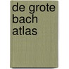 De grote Bach atlas door Govert Jan Bach