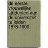 De eerste vrouwelijke studenten aan de universiteit te Leiden 1878-1900 by A.H. Huussen jr