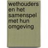 Wethouders en het samenspel met hun omgeving door P.E.H. Habets