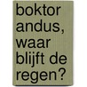 Boktor Andus, waar blijft de regen? door Martijn Kleisen