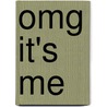 OMG It's Me by Claudette Van De Rakt