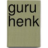 Guru Henk door Gert van Veen