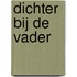 Dichter bij de Vader