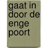 Gaat in door de enge poort by C.H. Spurgeon
