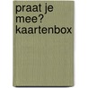Praat je mee? Kaartenbox door Wieke Meester