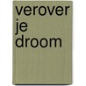 Verover je droom by Nora Roberts