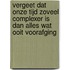 Vergeet dat onze tijd zoveel complexer is dan alles wat ooit voorafging