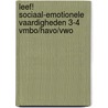 Leef! Sociaal-emotionele vaardigheden 3-4 vmbo/havo/vwo by Sandra Huigen