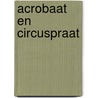 Acrobaat en Circuspraat by Colette Pelt