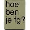 Hoe ben je FG? by Sergej Katus