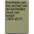 Inventaris van het archief van de Koninklijke Munt van België (1814-2017)