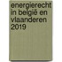 Energierecht in België en Vlaanderen 2019