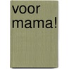 Voor mama! door Yoeri Slegers
